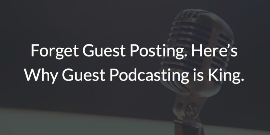 Why Guest Podcasting is better than Guest Posting
