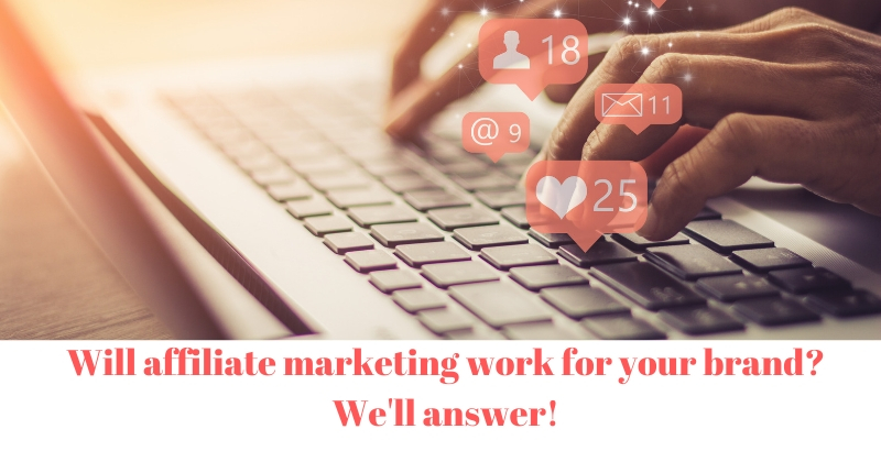 Will affiliate marketing work for your brand?